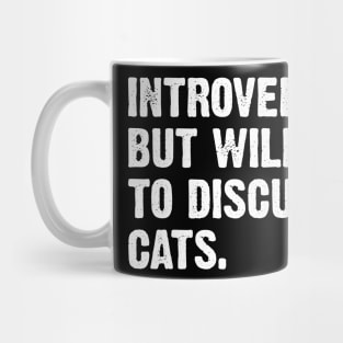 Introverted But Willing To Discuss Cats. Mug